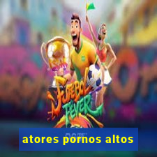 atores pornos altos